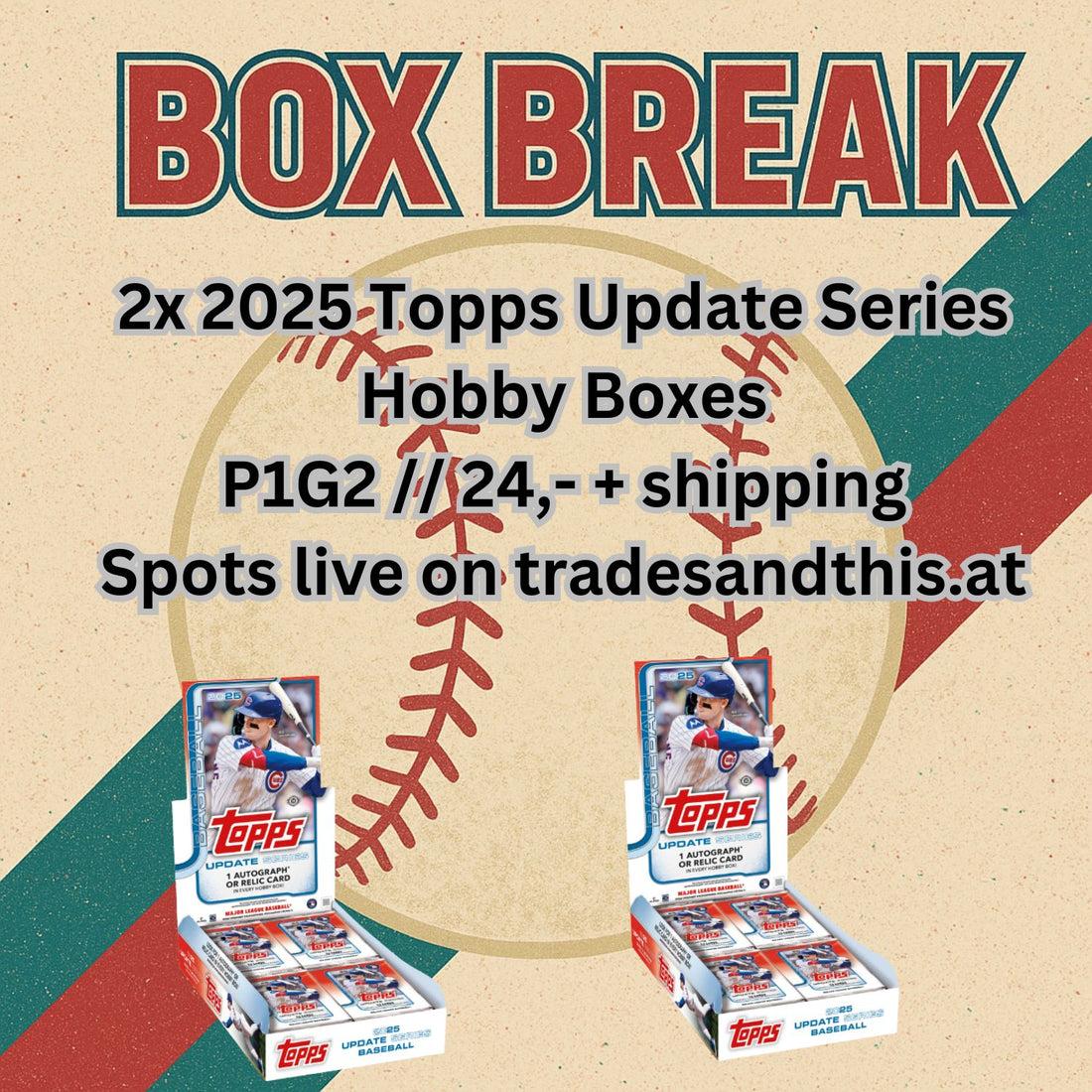 Baseball Break #13: 2x 2025 Topps Update Series Hobby Boxes // P1G2
