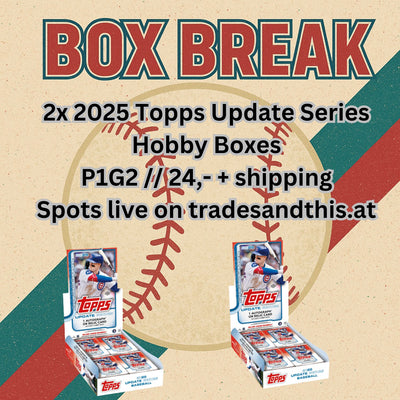 Baseball Break #13: 2x 2025 Topps Update Series Hobby Boxes // P1G2