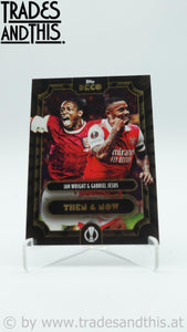 2022-23 Topps Deco UCL Then & Now Ian Wright - Gabriel Jesus - Trades and This e.U.