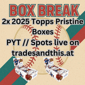 Baseball Break #30: 2x 2025 Topps Pristine Hobby Boxes // PYT